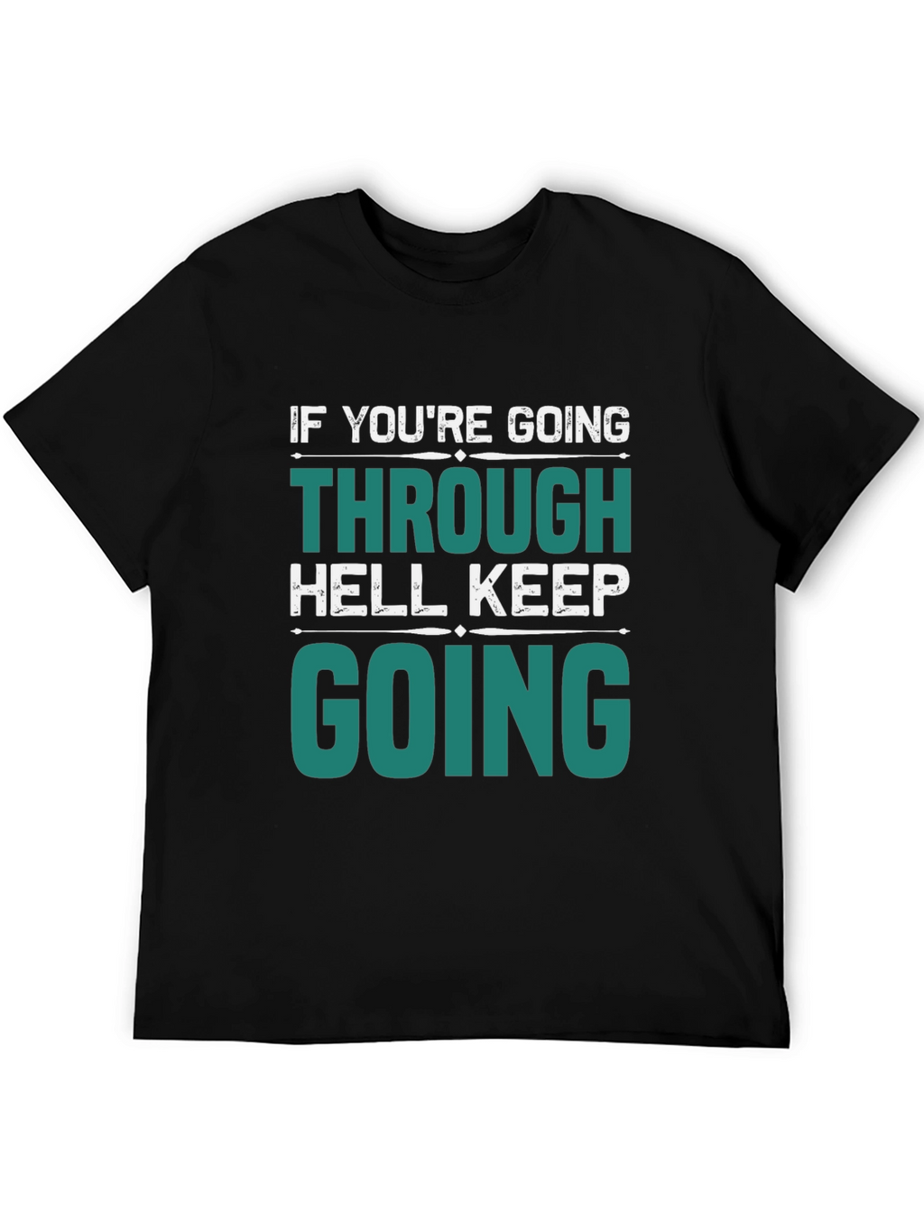 Motivational Graphic T-Shirt: Keep Going Through Hell