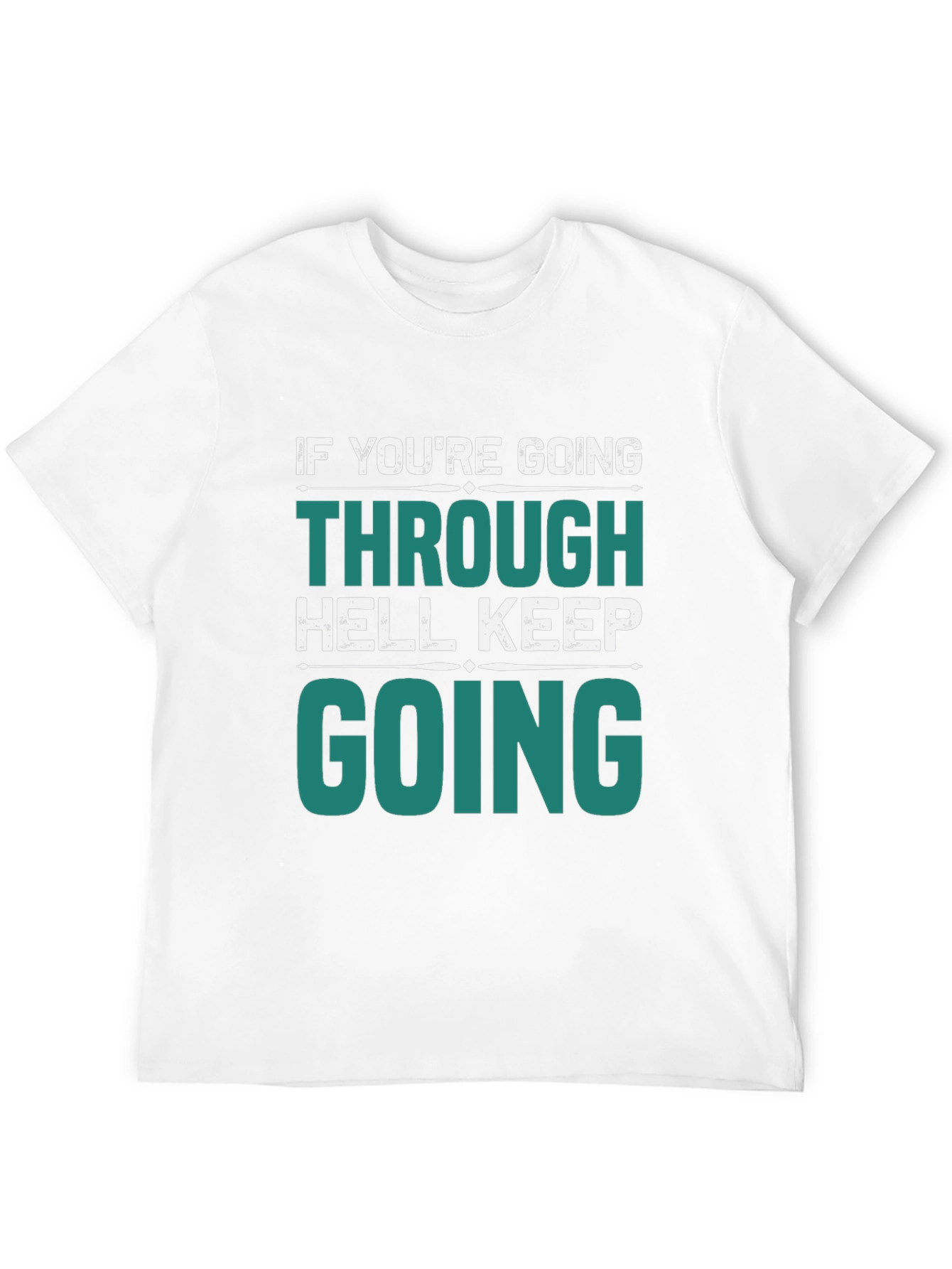 Motivational Graphic T-Shirt: Keep Going Through Hell