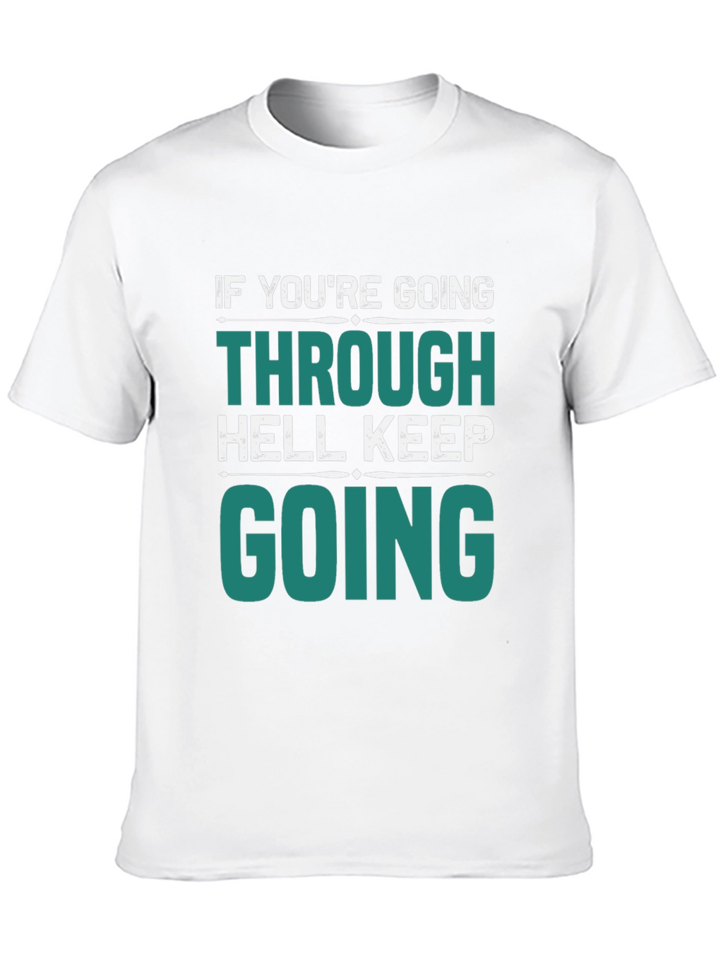 Motivational Graphic T-Shirt: Keep Going Through Hell