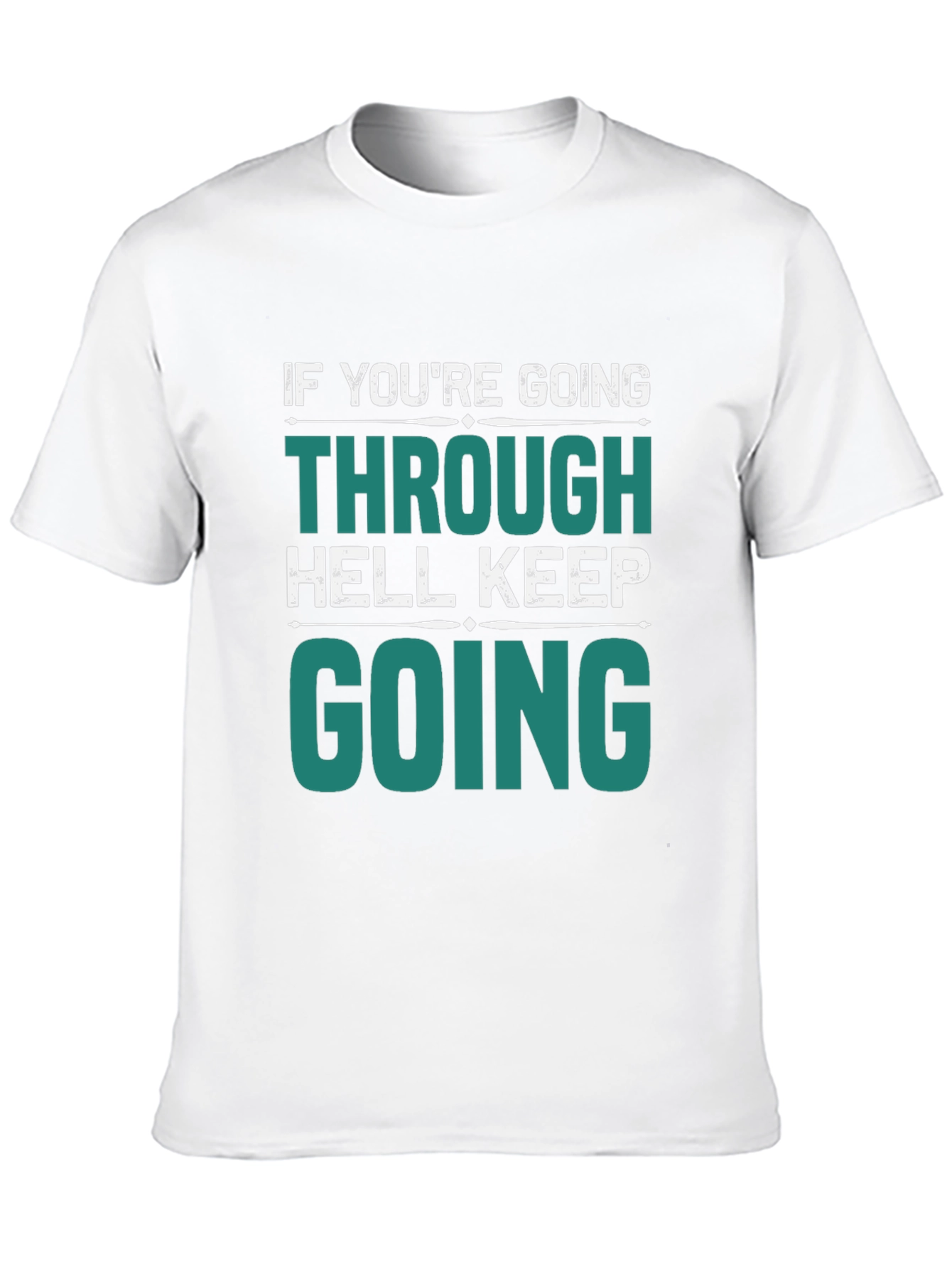 Motivational Graphic T-Shirt: Keep Going Through Hell
