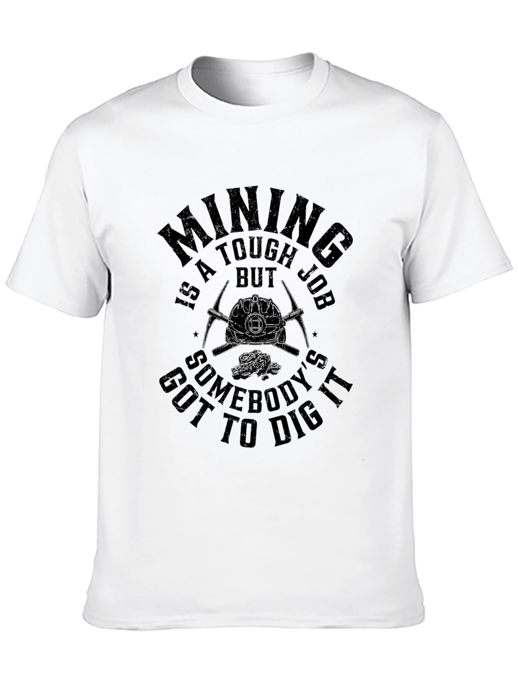 Mining is a Tough Job T-Shirt