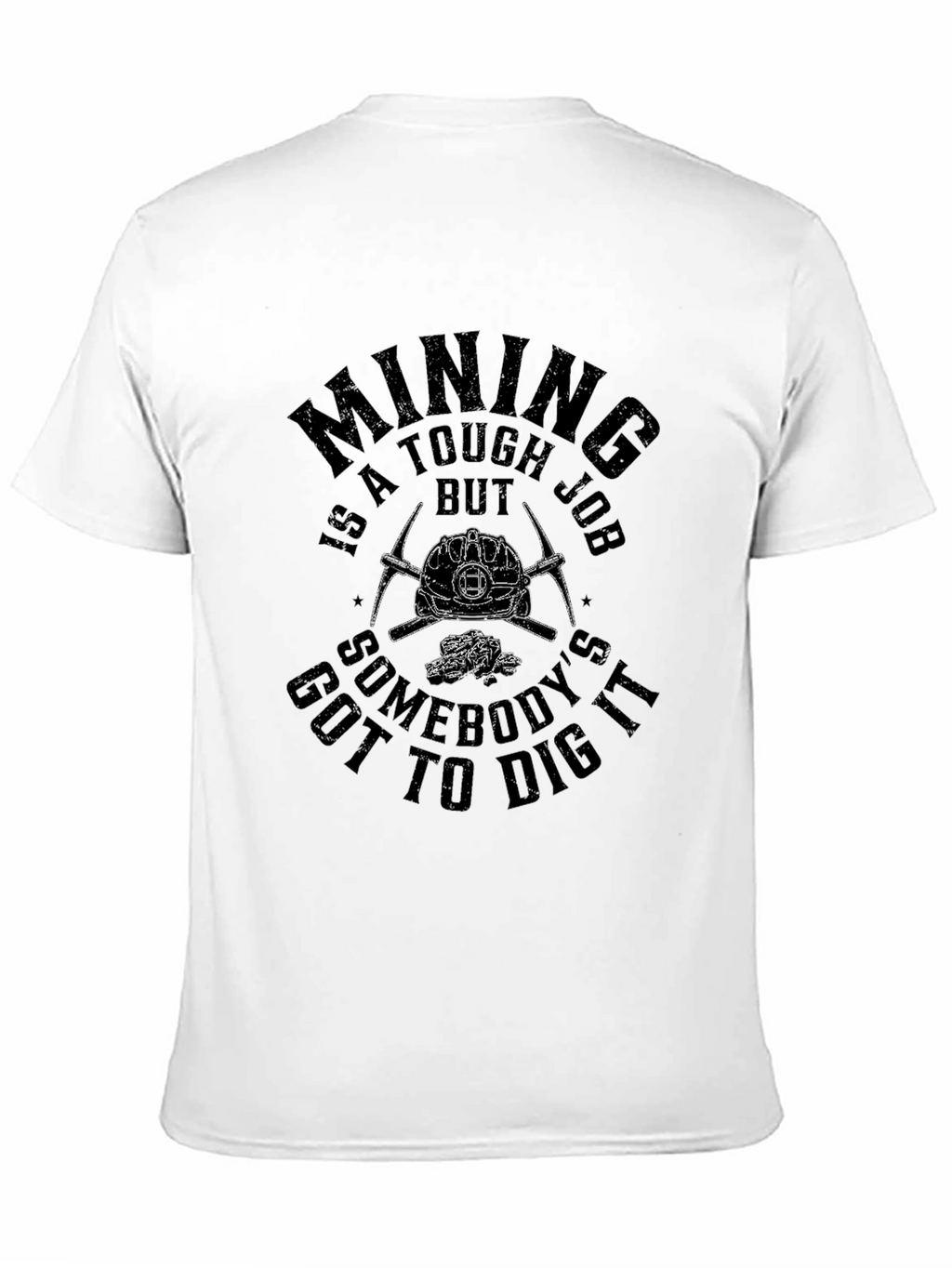 Mining is a Tough Job T-Shirt