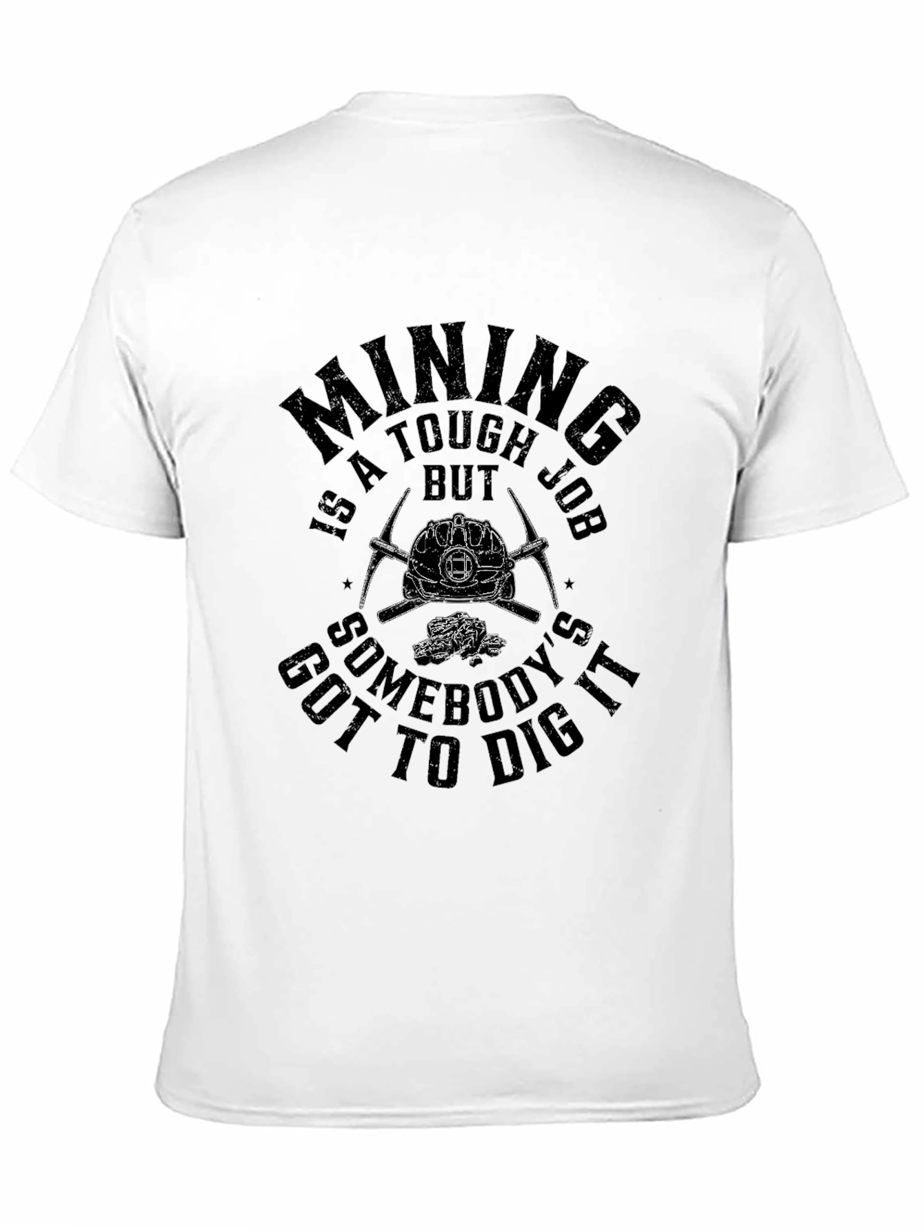Mining is a Tough Job T-Shirt
