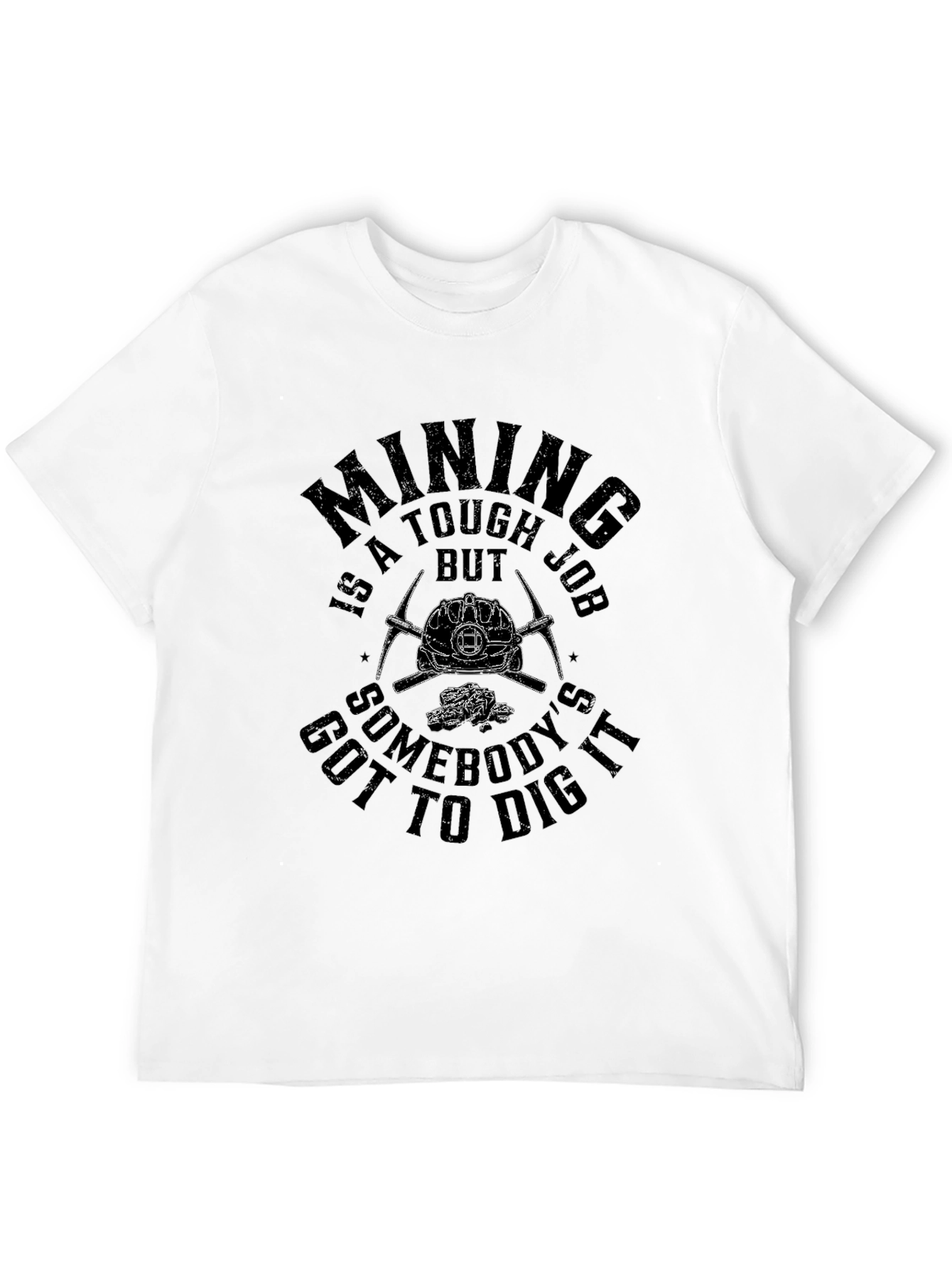 Mining is a Tough Job T-Shirt