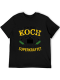 Ich Bin Koch T-Shirt: Chef Superpowers Tee