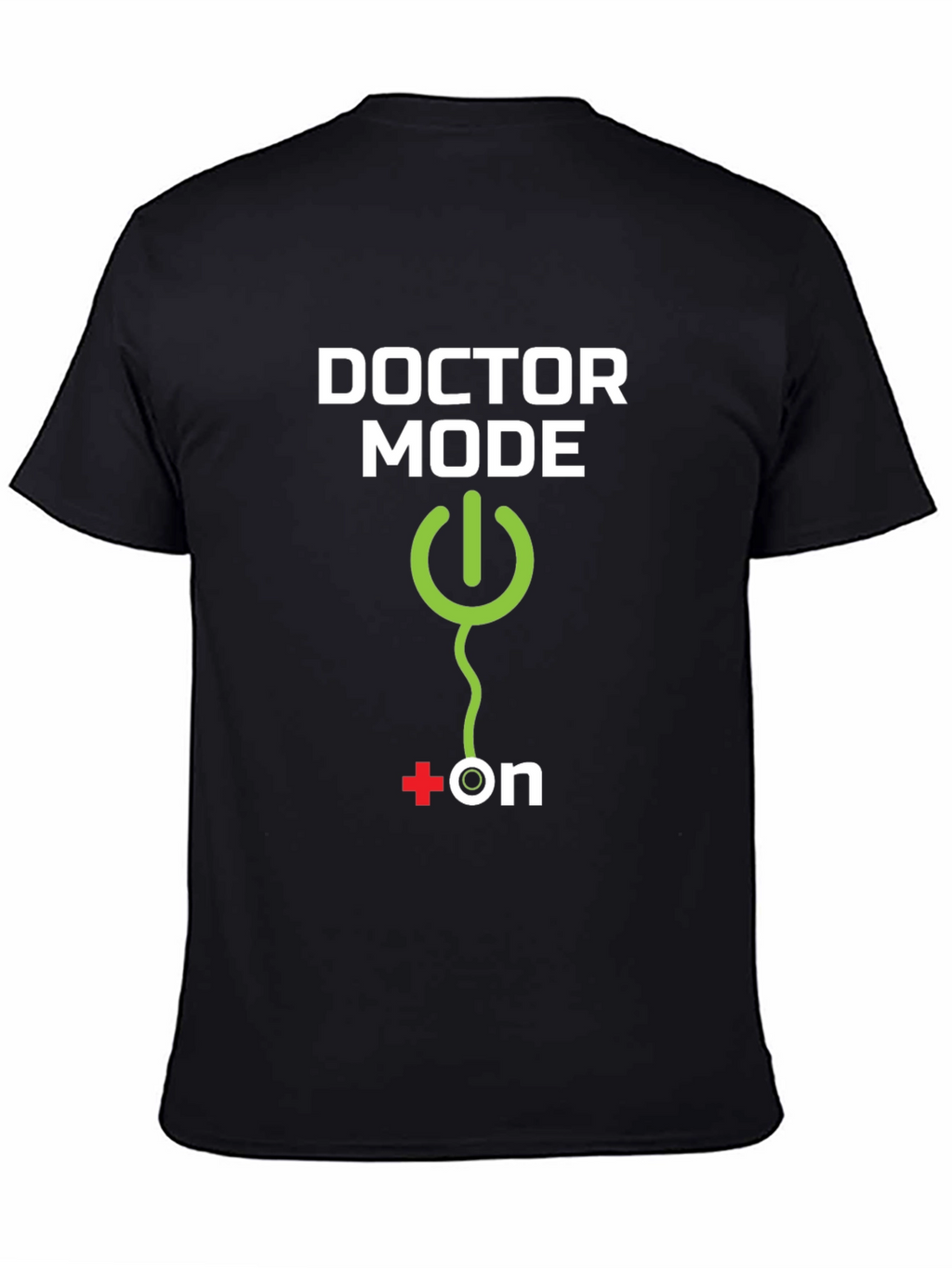 Doctor Mode ON - Novelty T-Shirt