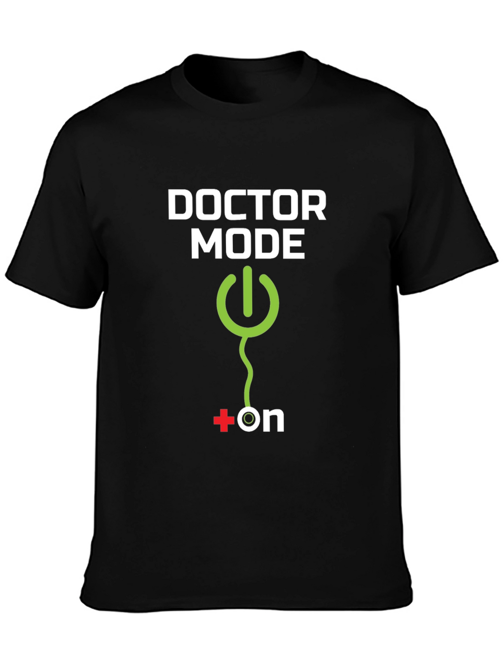 Doctor Mode ON - Novelty T-Shirt