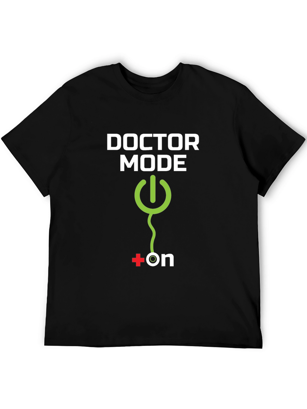 Doctor Mode ON - Novelty T-Shirt