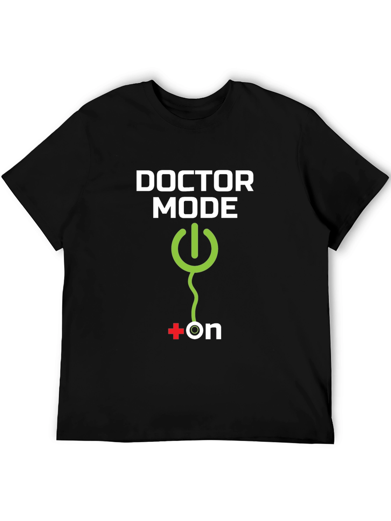 Doctor Mode ON - Novelty T-Shirt