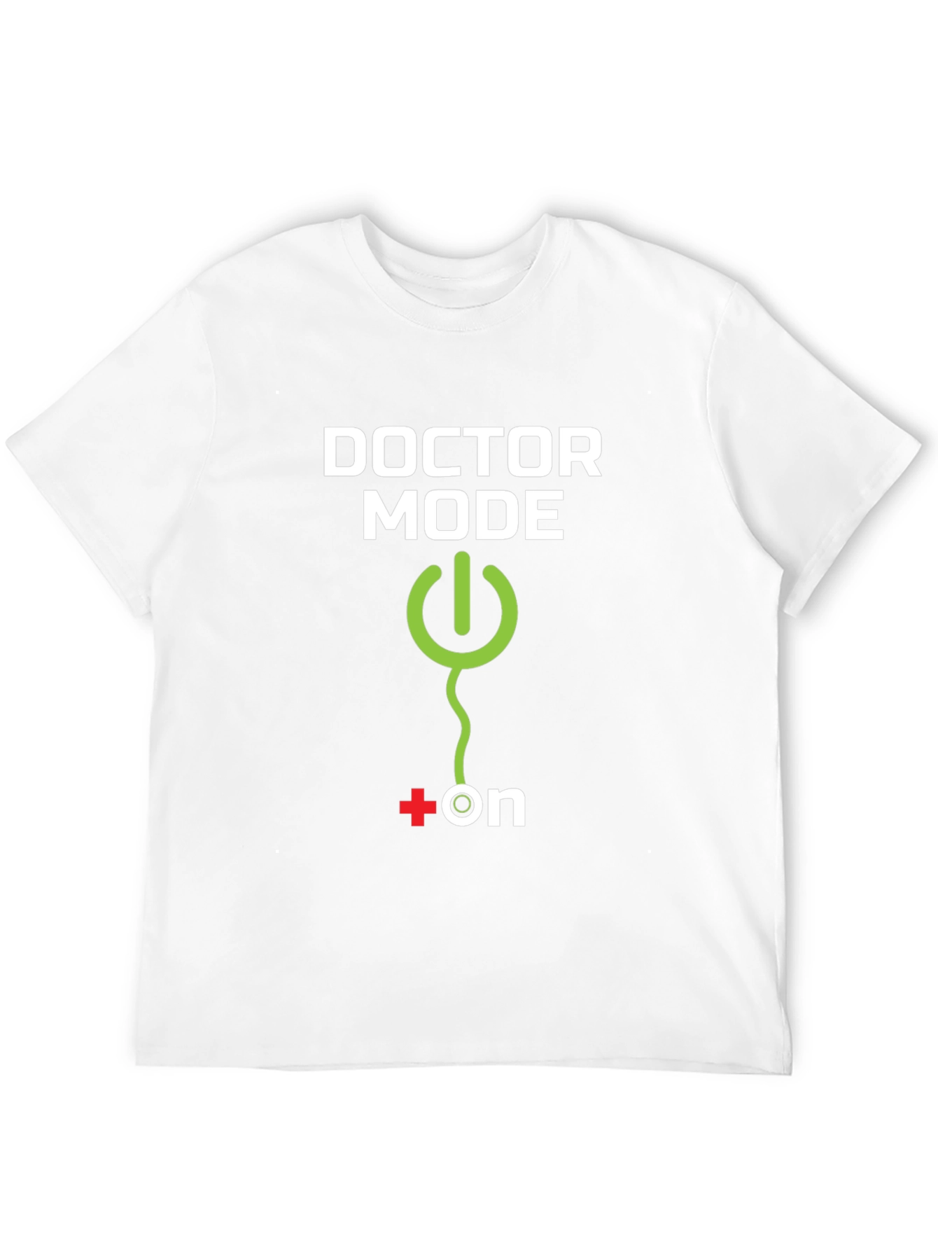 Doctor Mode ON - Novelty T-Shirt