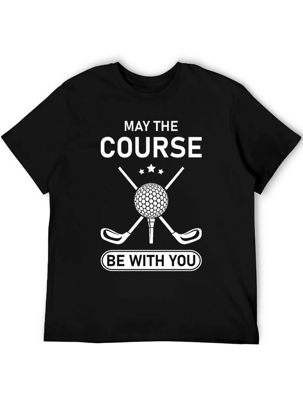Golf T-Shirt: May the Course Be With You