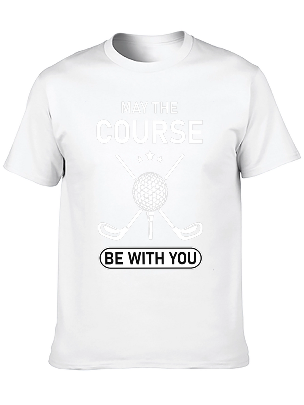 Golf T-Shirt: May the Course Be With You