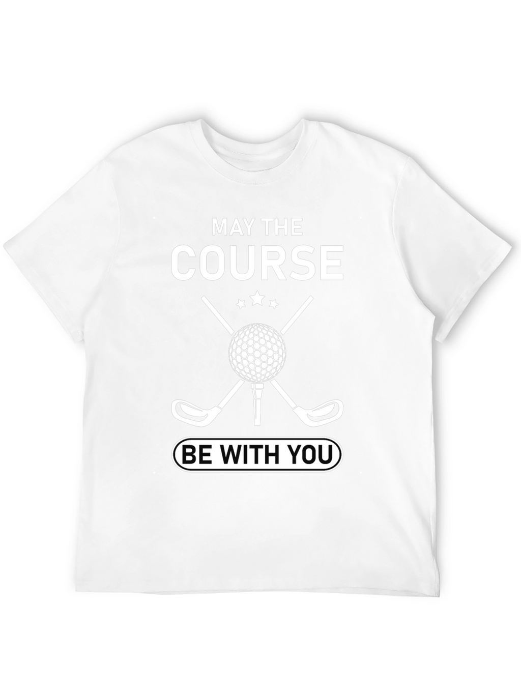 Golf T-Shirt: May the Course Be With You