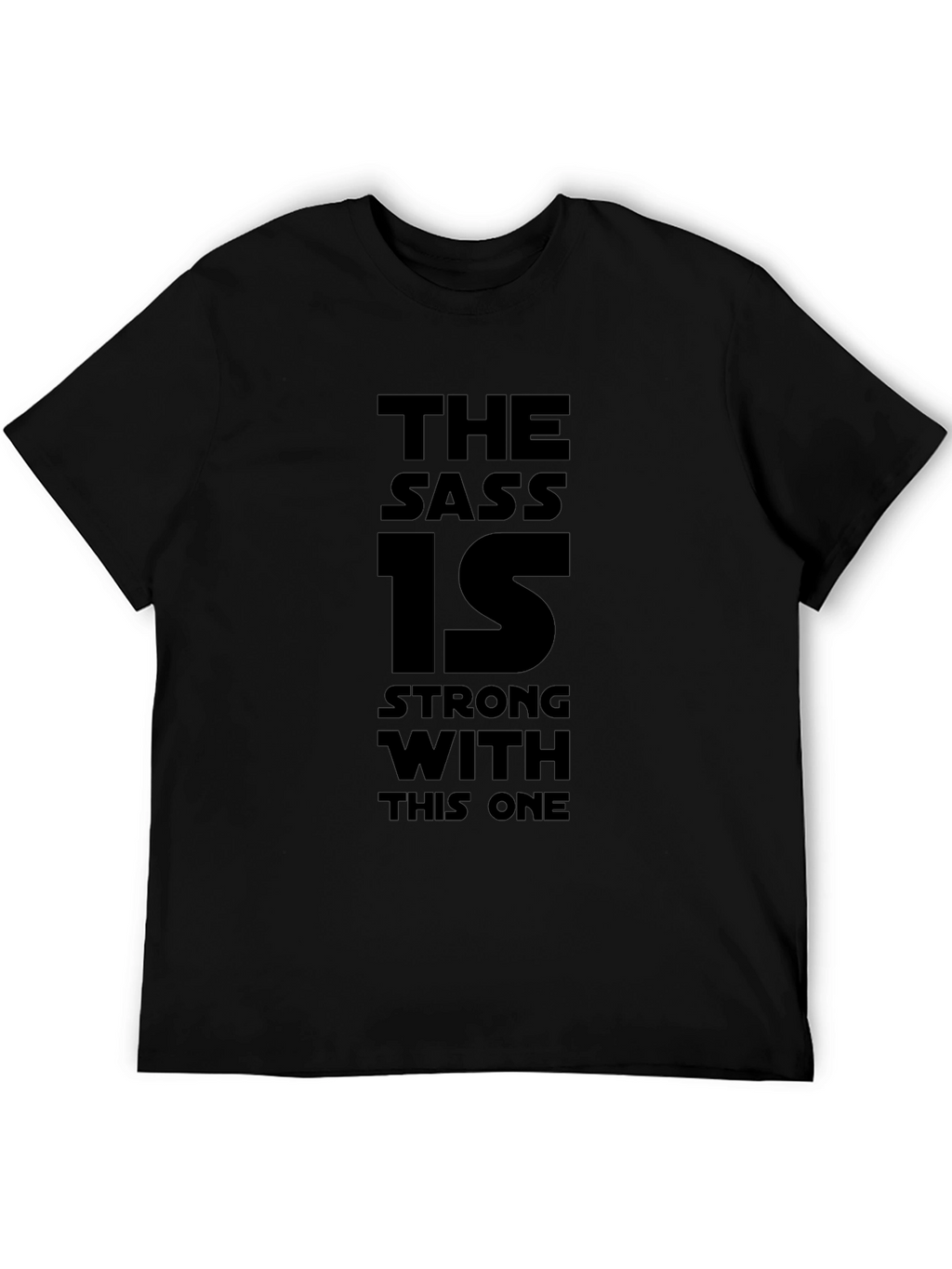 The Sass Is Strong T-Shirt