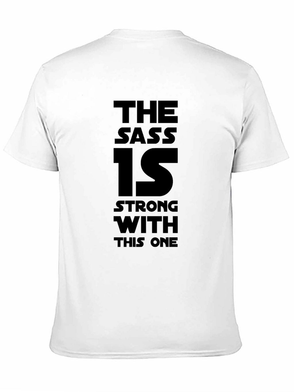 The Sass Is Strong T-Shirt