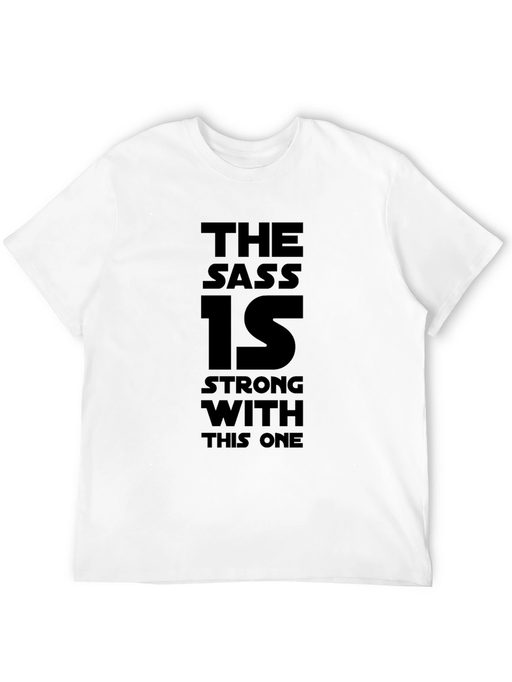 The Sass Is Strong T-Shirt