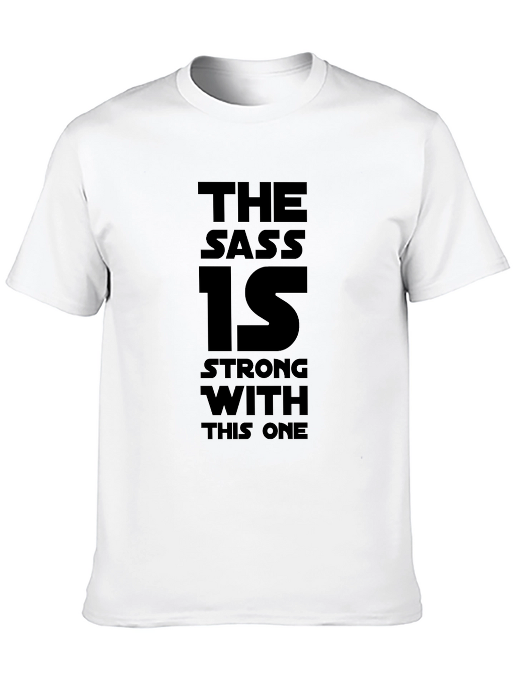 The Sass Is Strong T-Shirt