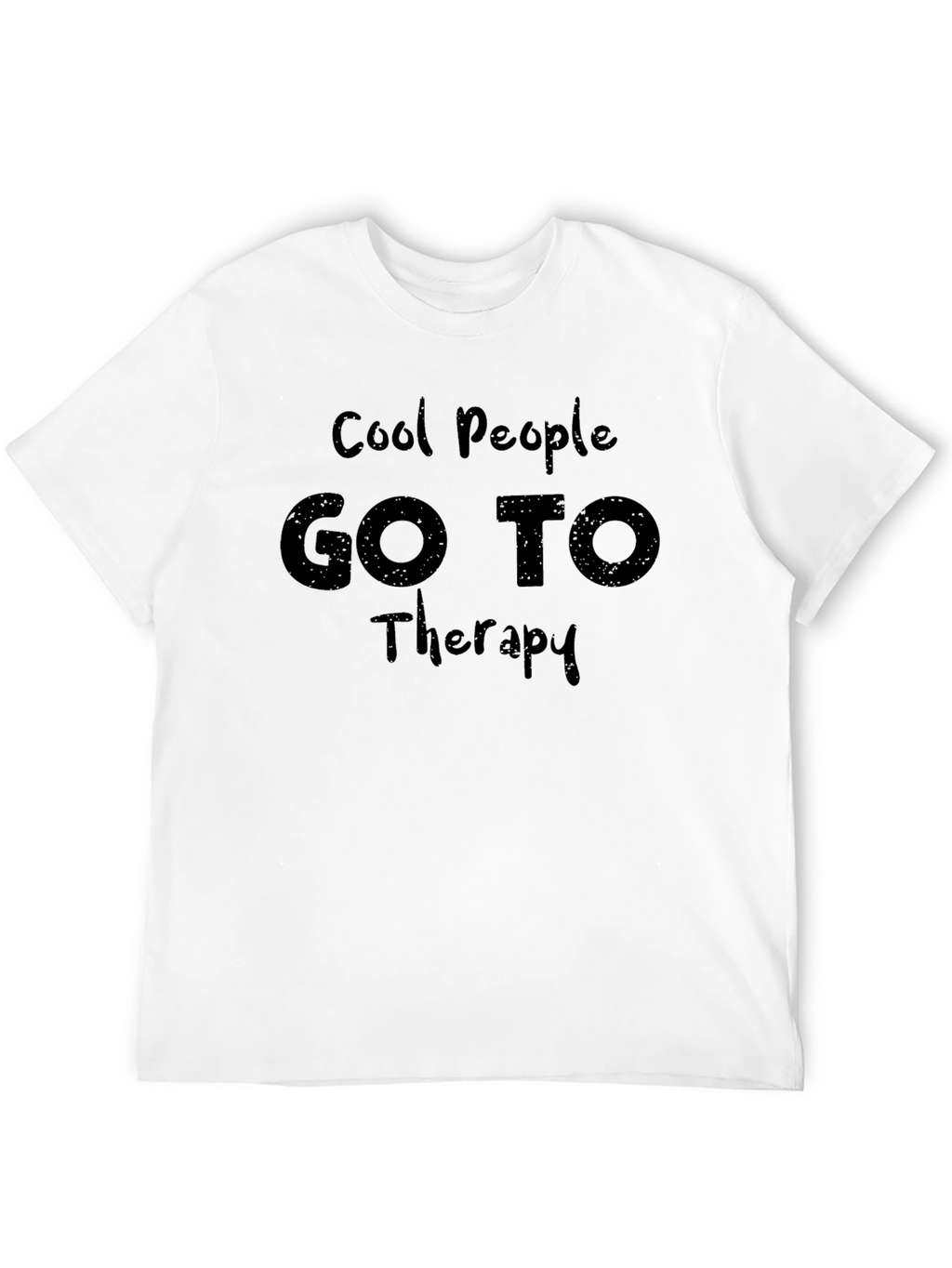Cool People Go To Therapy T-Shirt - Motivational Apparel