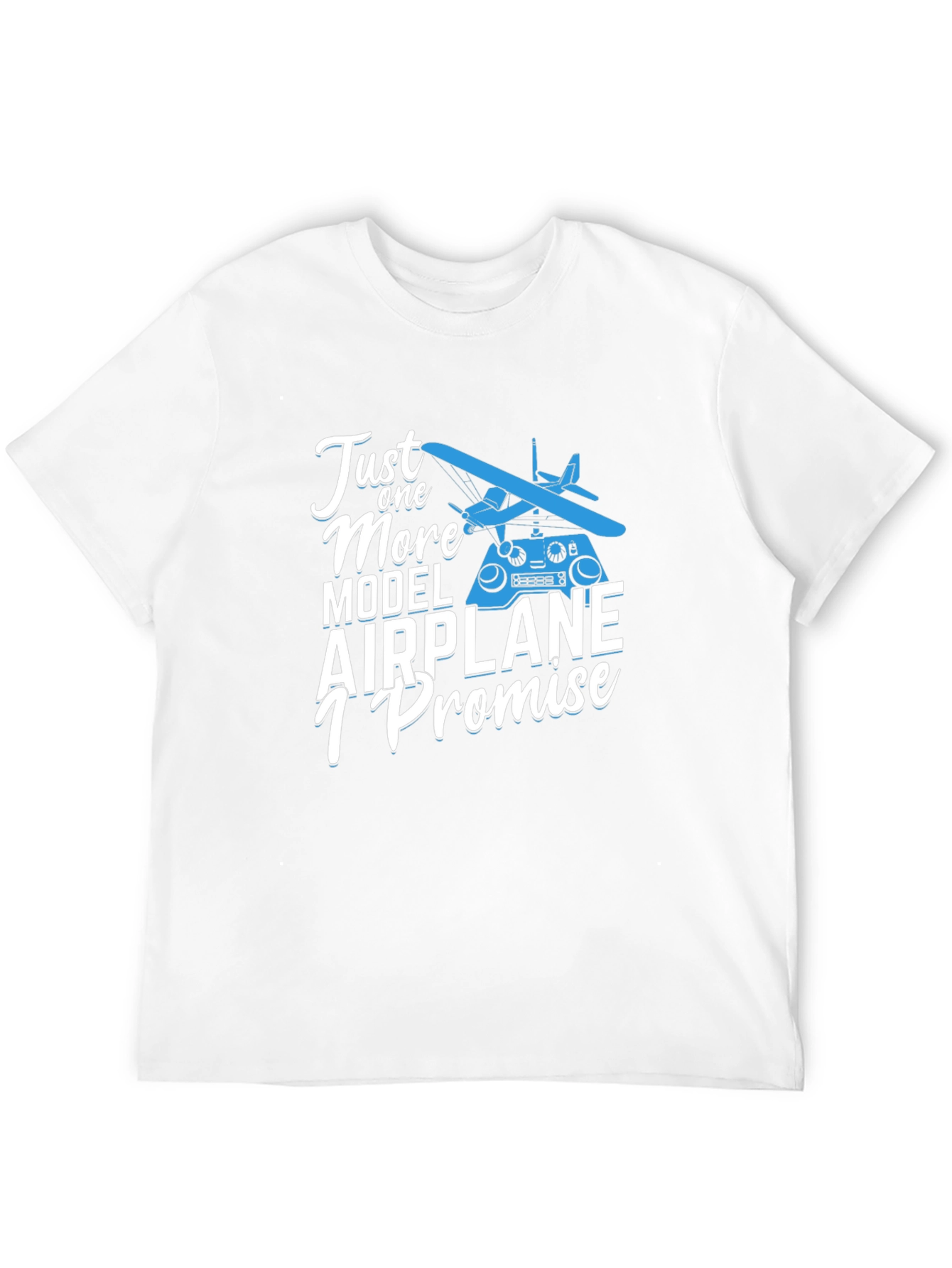 Model Airplane T-Shirt - Just One More I Promise!