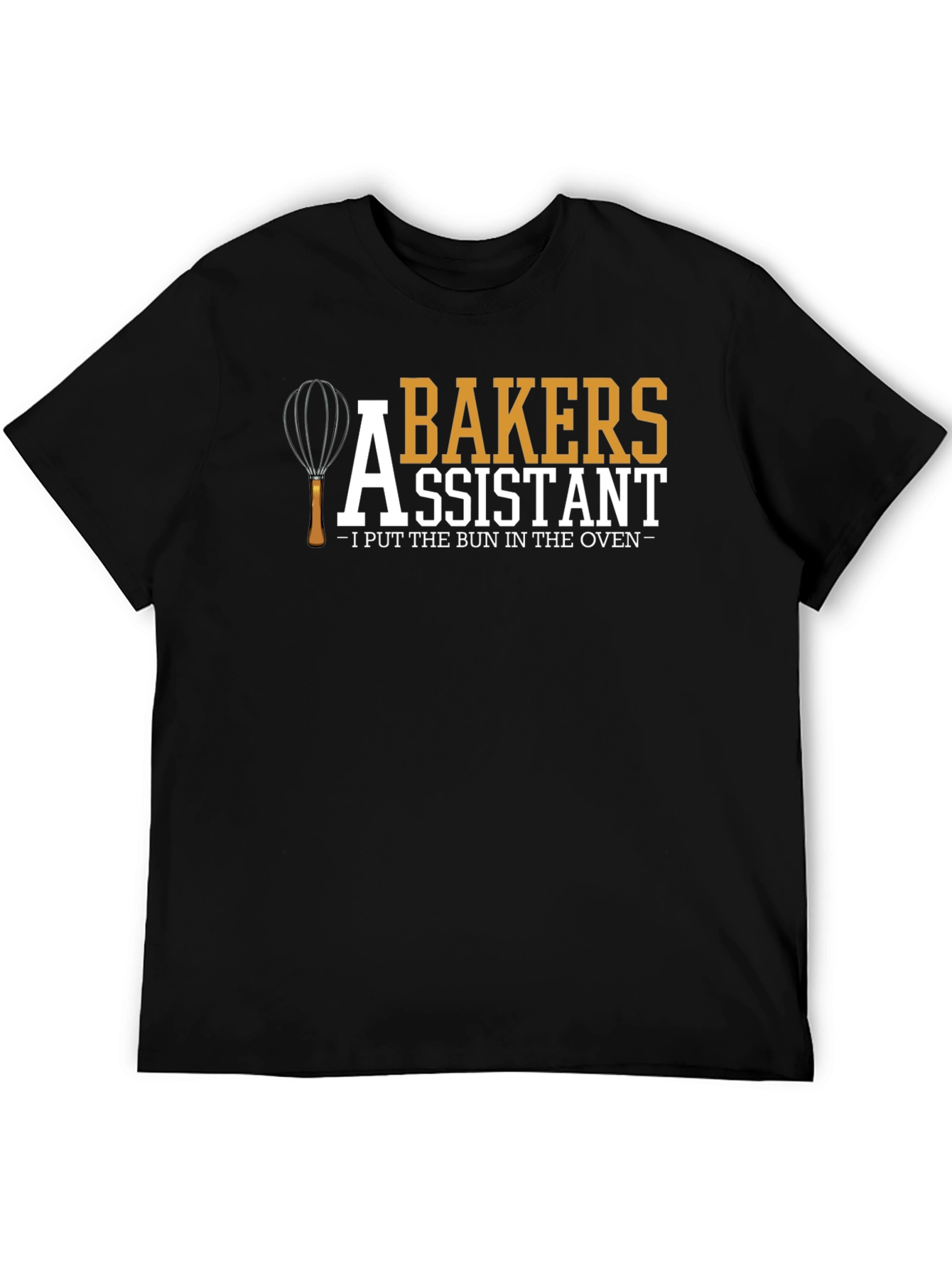 Bakers Assistant T-Shirt - I Put the Bun in the Oven