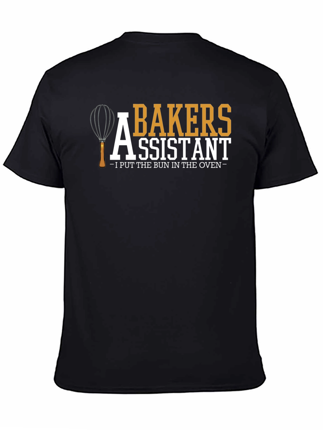 Bakers Assistant T-Shirt - I Put the Bun in the Oven