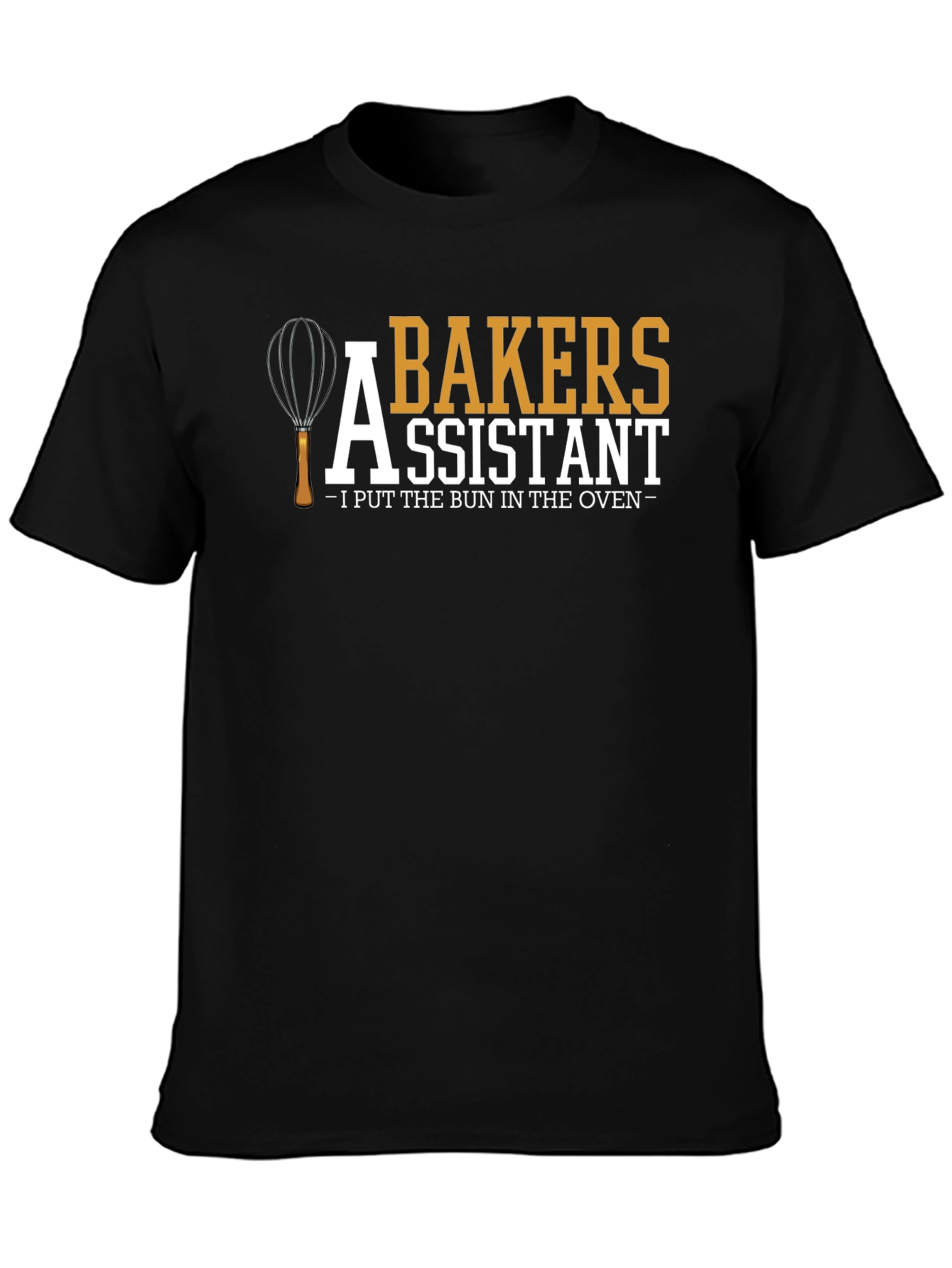 Bakers Assistant T-Shirt - I Put the Bun in the Oven