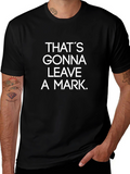Thats Gonna Leave a Mark Graphic Tee