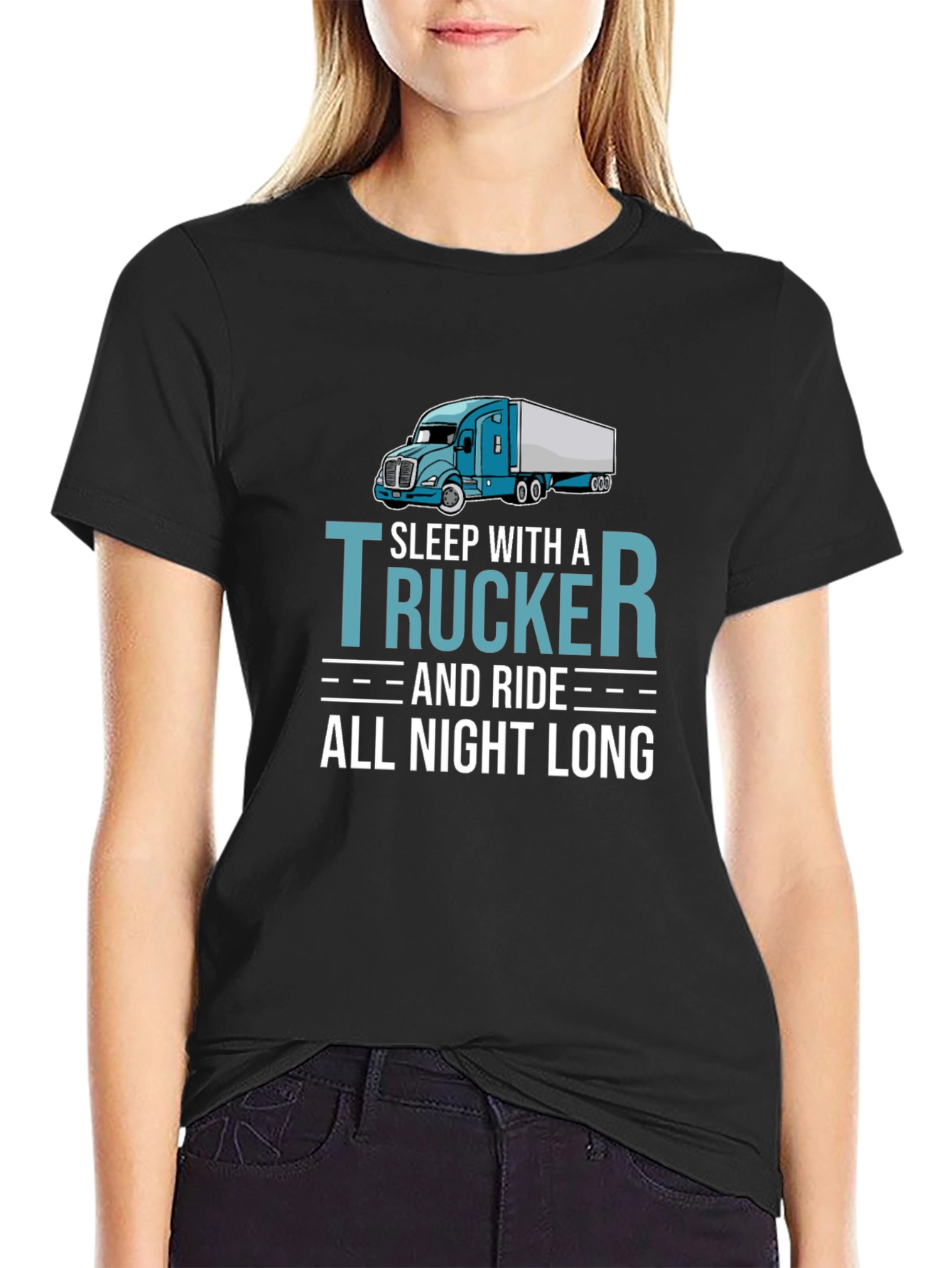 Trucker T-Shirt - Sleep With a Trucker All Night Long