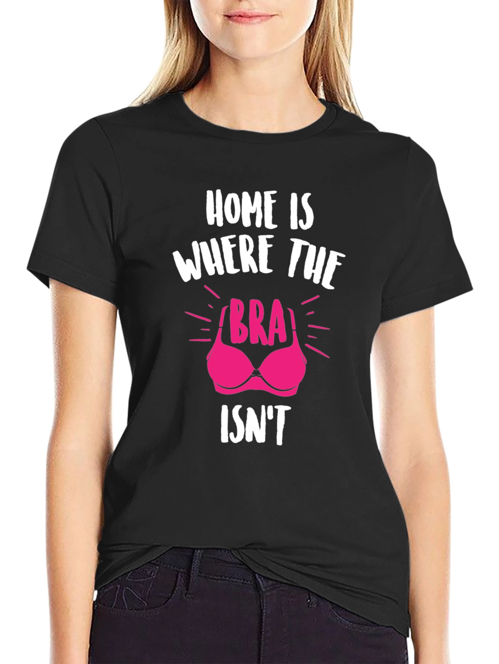 Home is Where the Bra Isnt T-Shirt