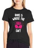 Home is Where the Bra Isnt T-Shirt