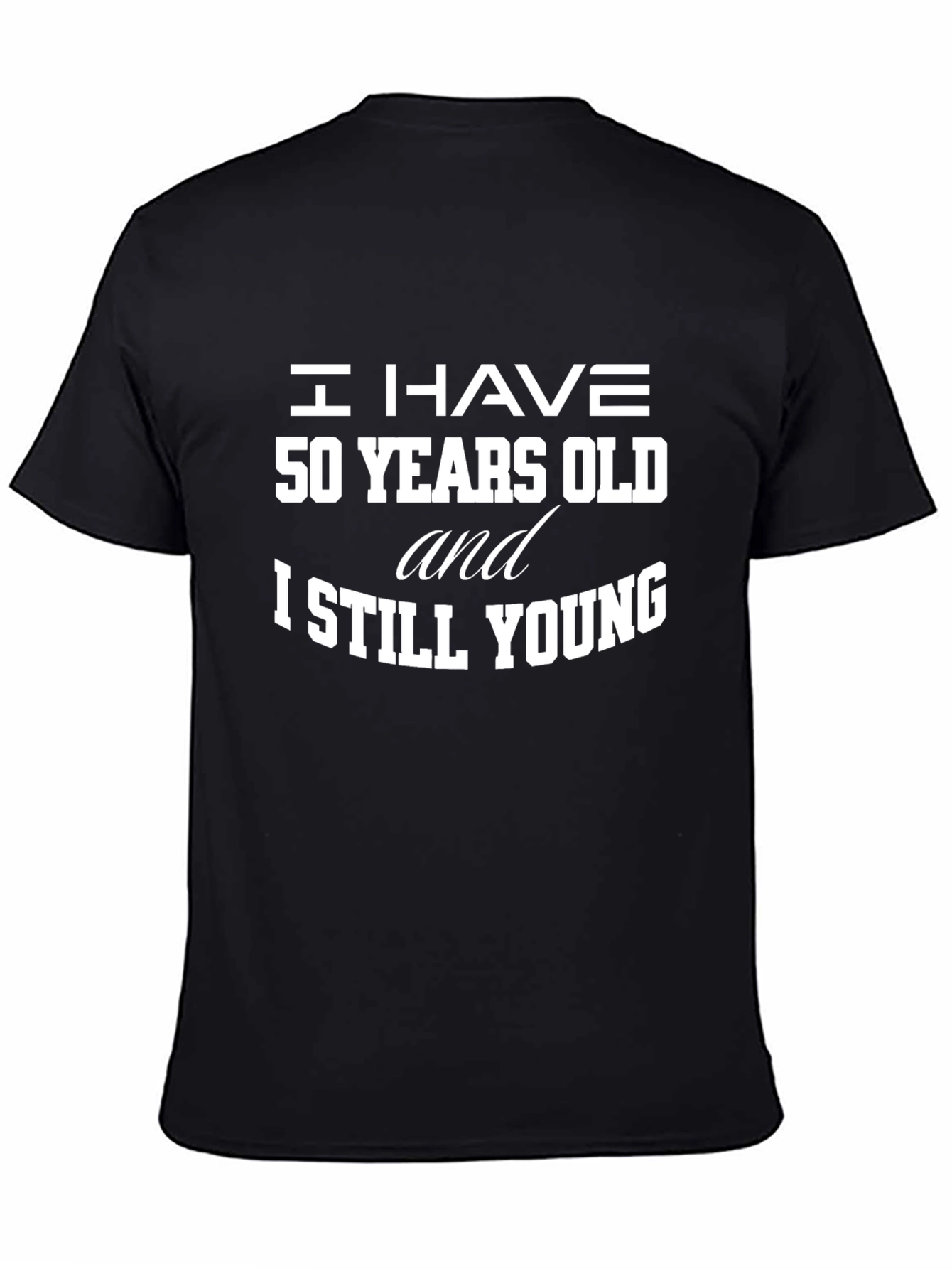 Funny 50th Birthday T-Shirt - I Have 50 Years Old
