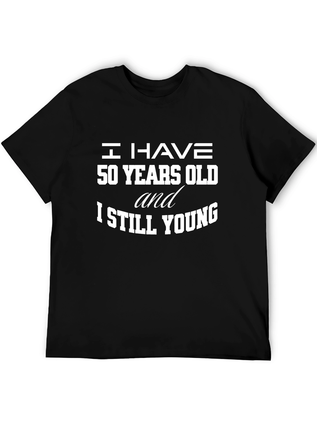 Funny 50th Birthday T-Shirt - I Have 50 Years Old