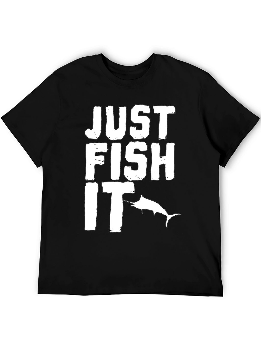 Just Fish It T-Shirt