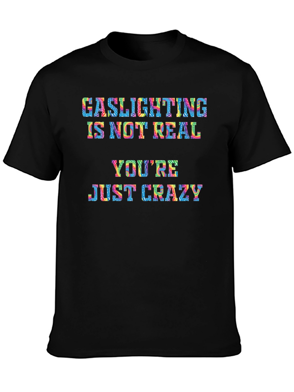 Gaslighting Is Not Real Graphic Tee