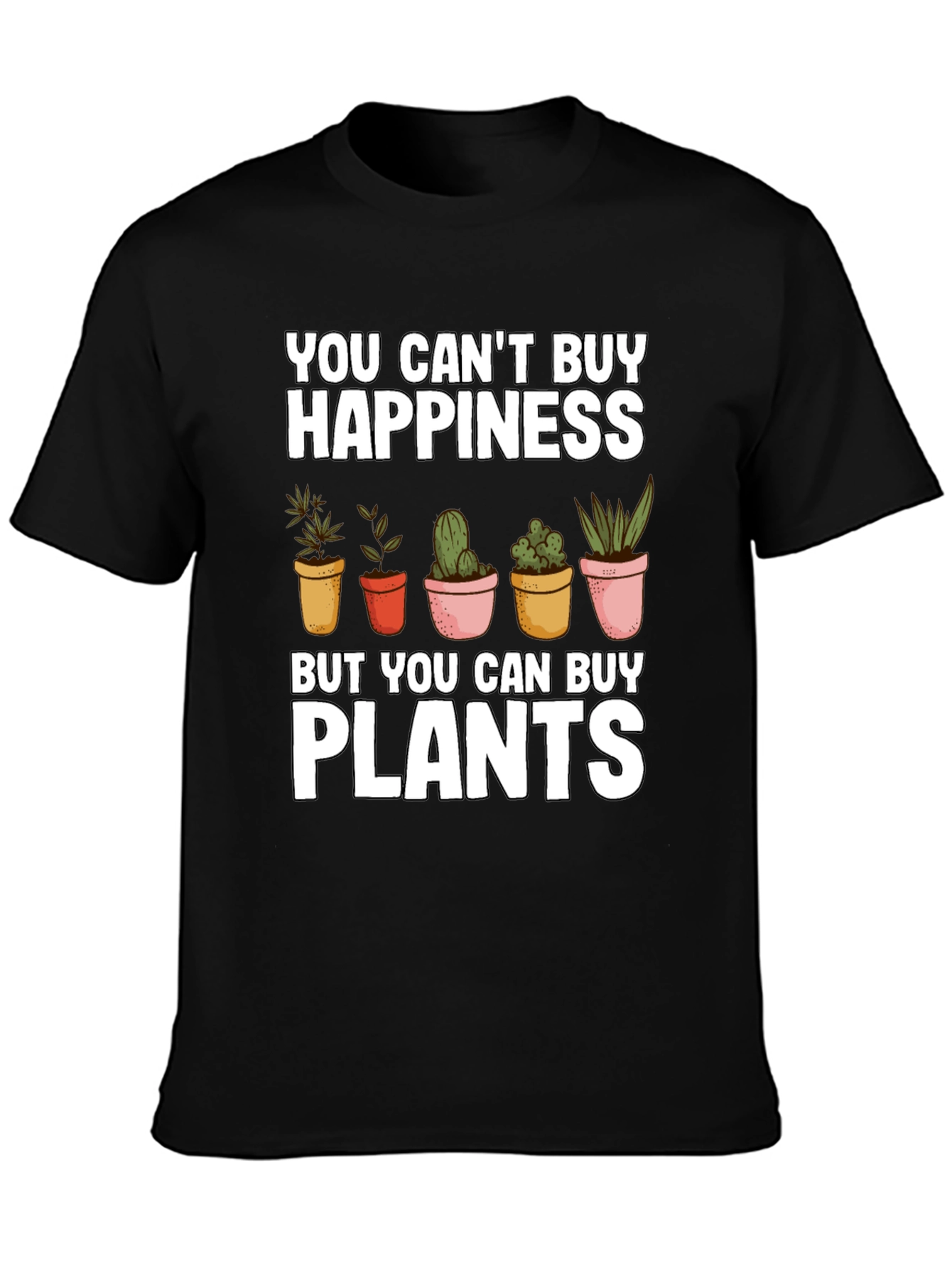 Funny Plant Lover T-Shirt: You Cant Buy Happiness