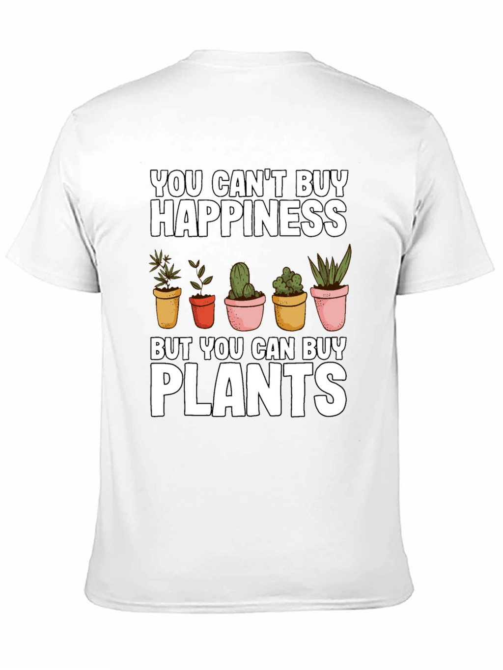 Funny Plant Lover T-Shirt: You Cant Buy Happiness