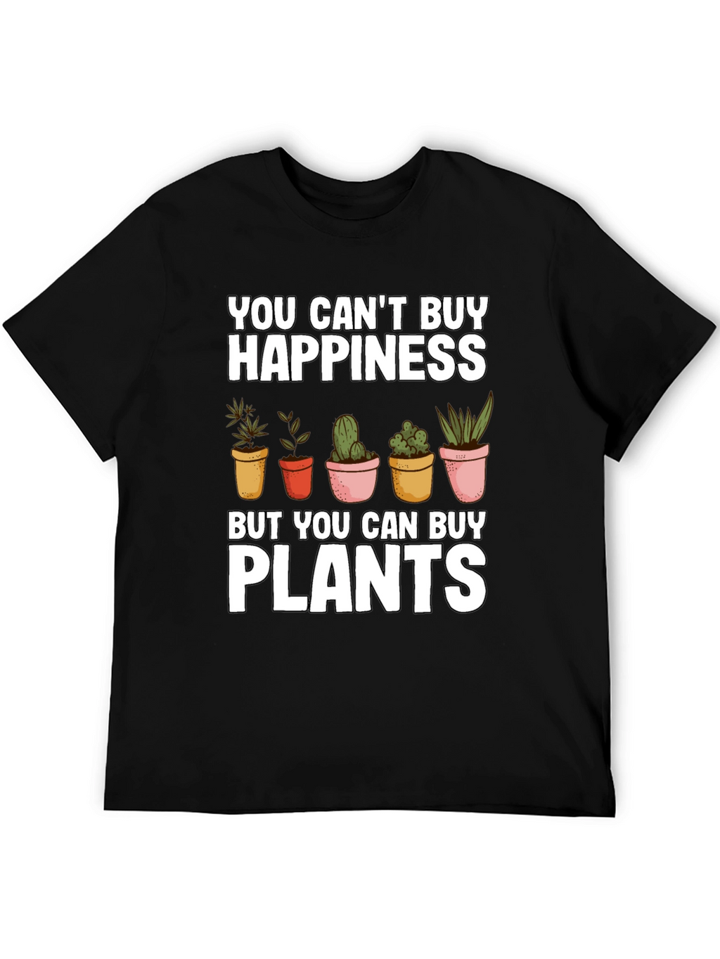 Funny Plant Lover T-Shirt: You Cant Buy Happiness
