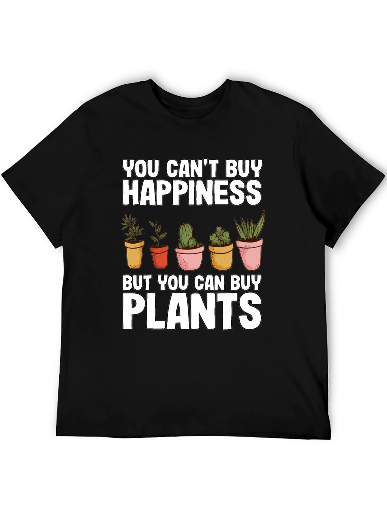 Funny Plant Lover T-Shirt: You Cant Buy Happiness