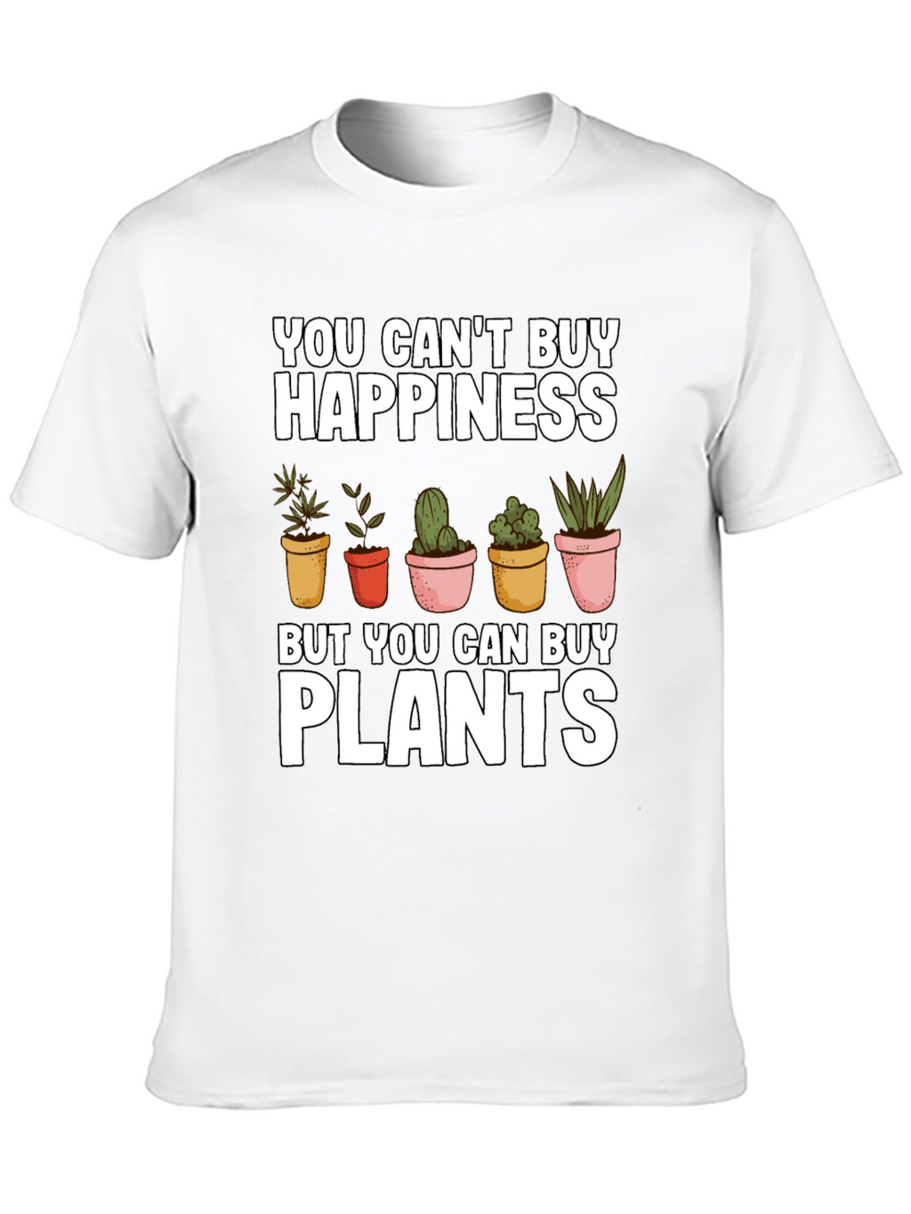 Funny Plant Lover T-Shirt: You Cant Buy Happiness