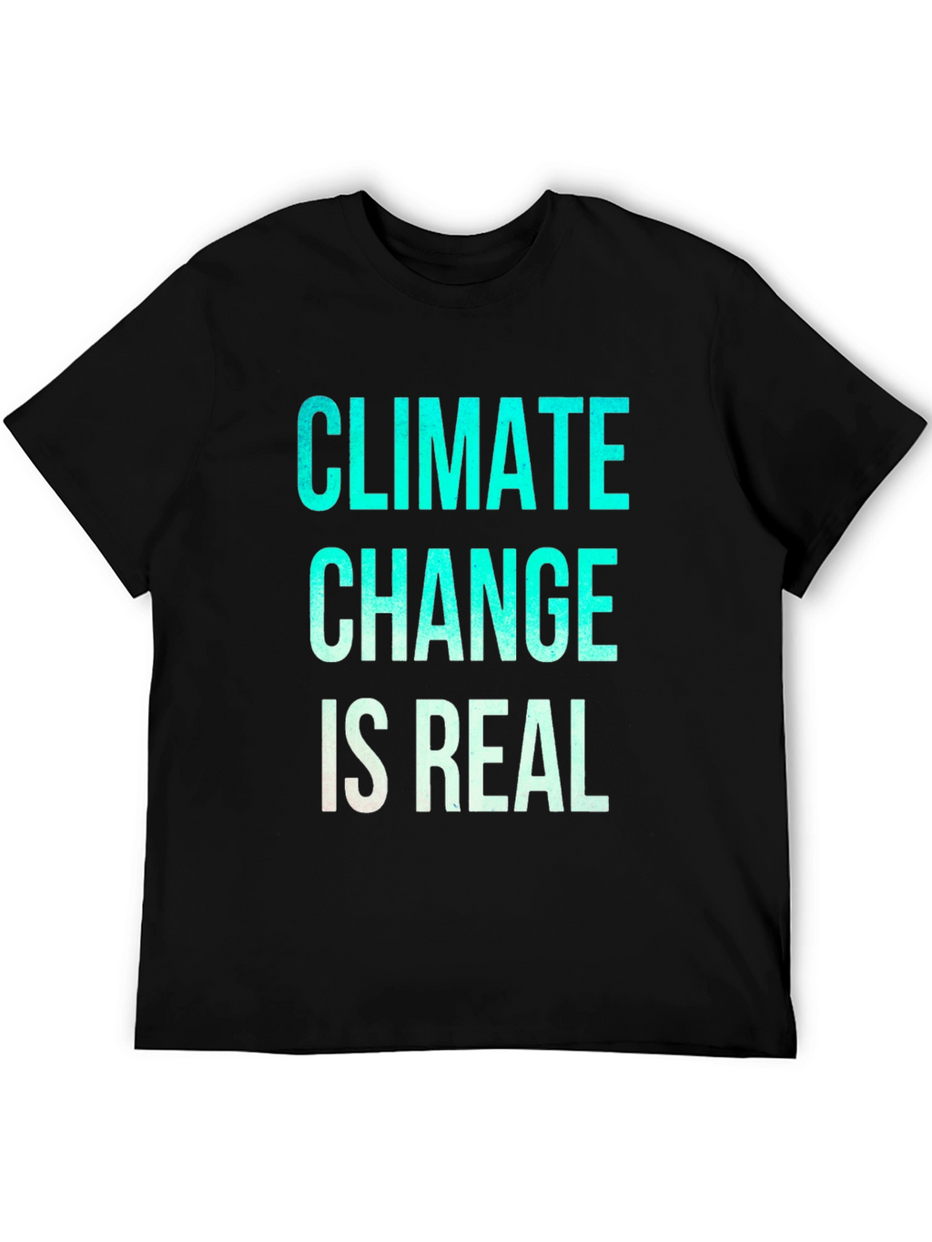 Climate Change Is Real Graphic T-Shirt