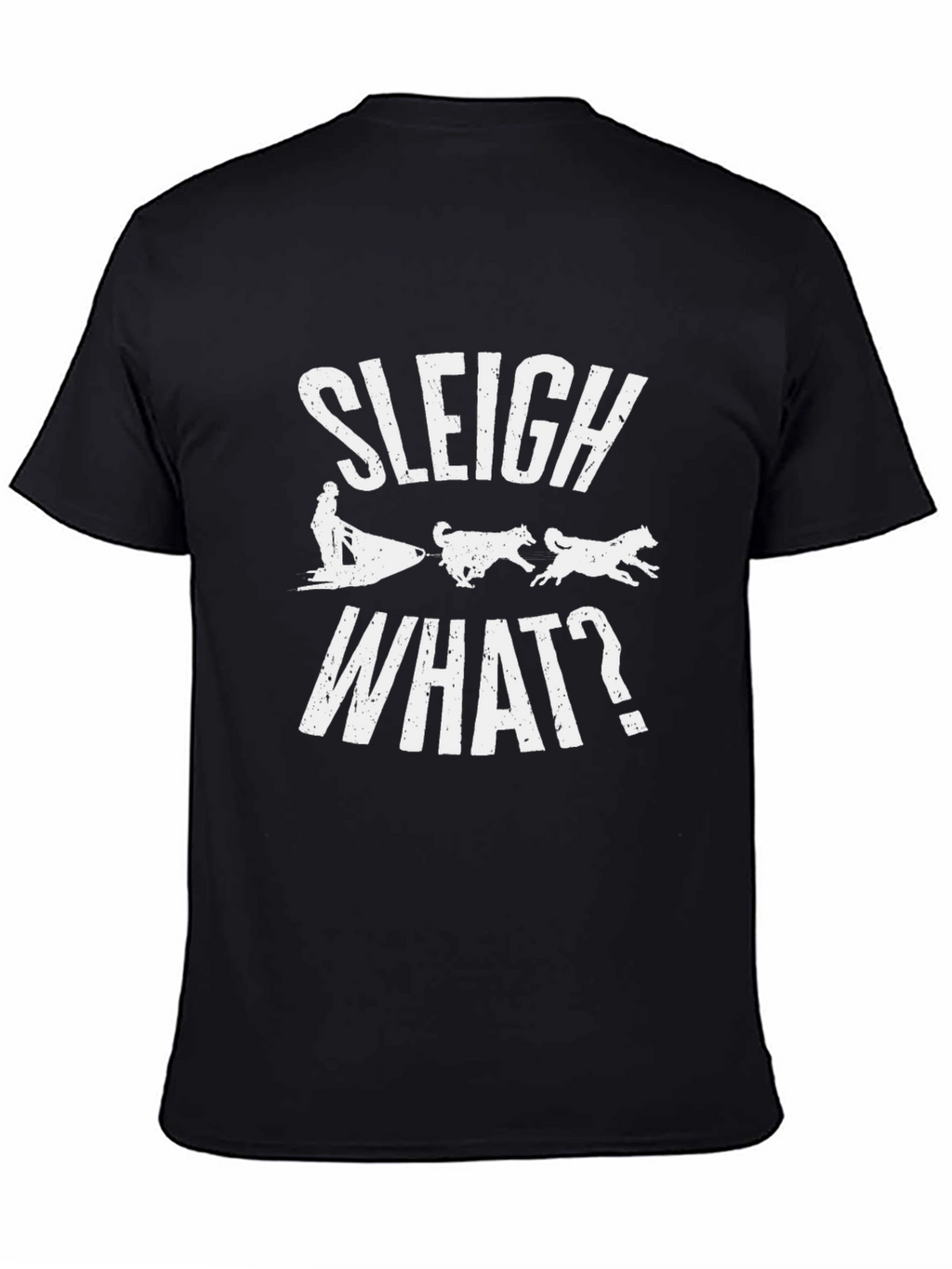 Sleigh What? Funny Dog Sledding T-Shirt