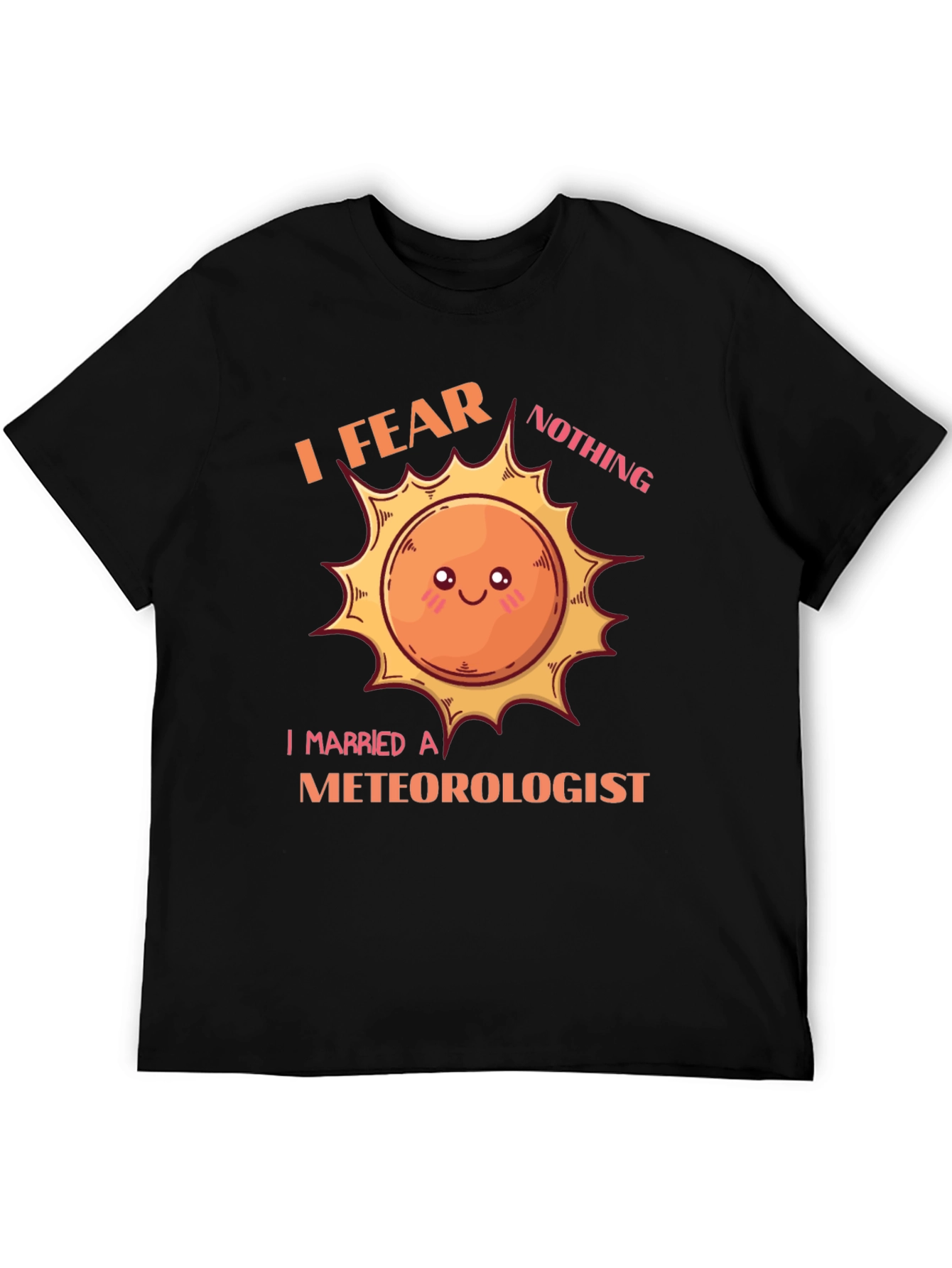I Fear Nothing I Married a Meteorologist T-Shirt