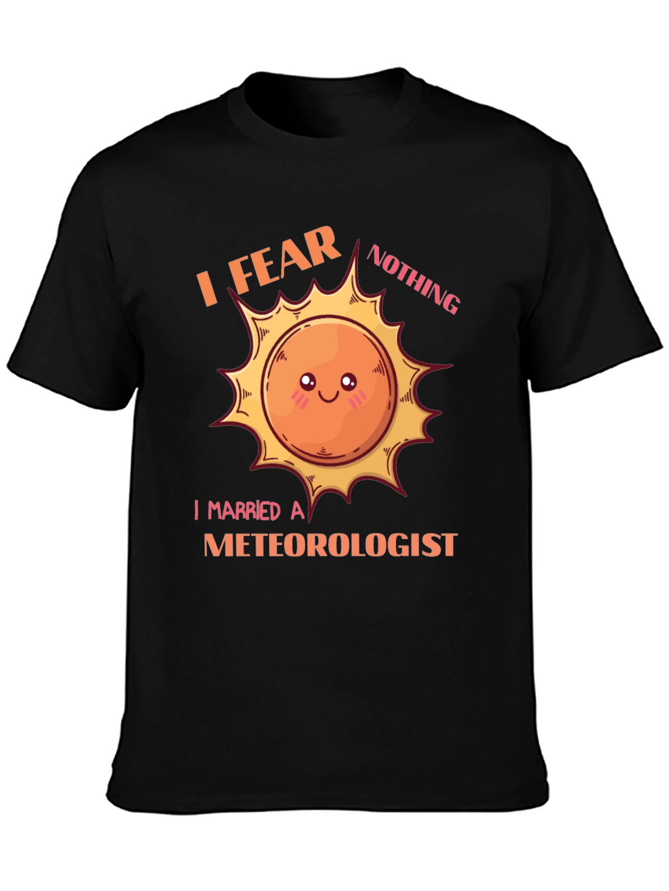 I Fear Nothing I Married a Meteorologist T-Shirt