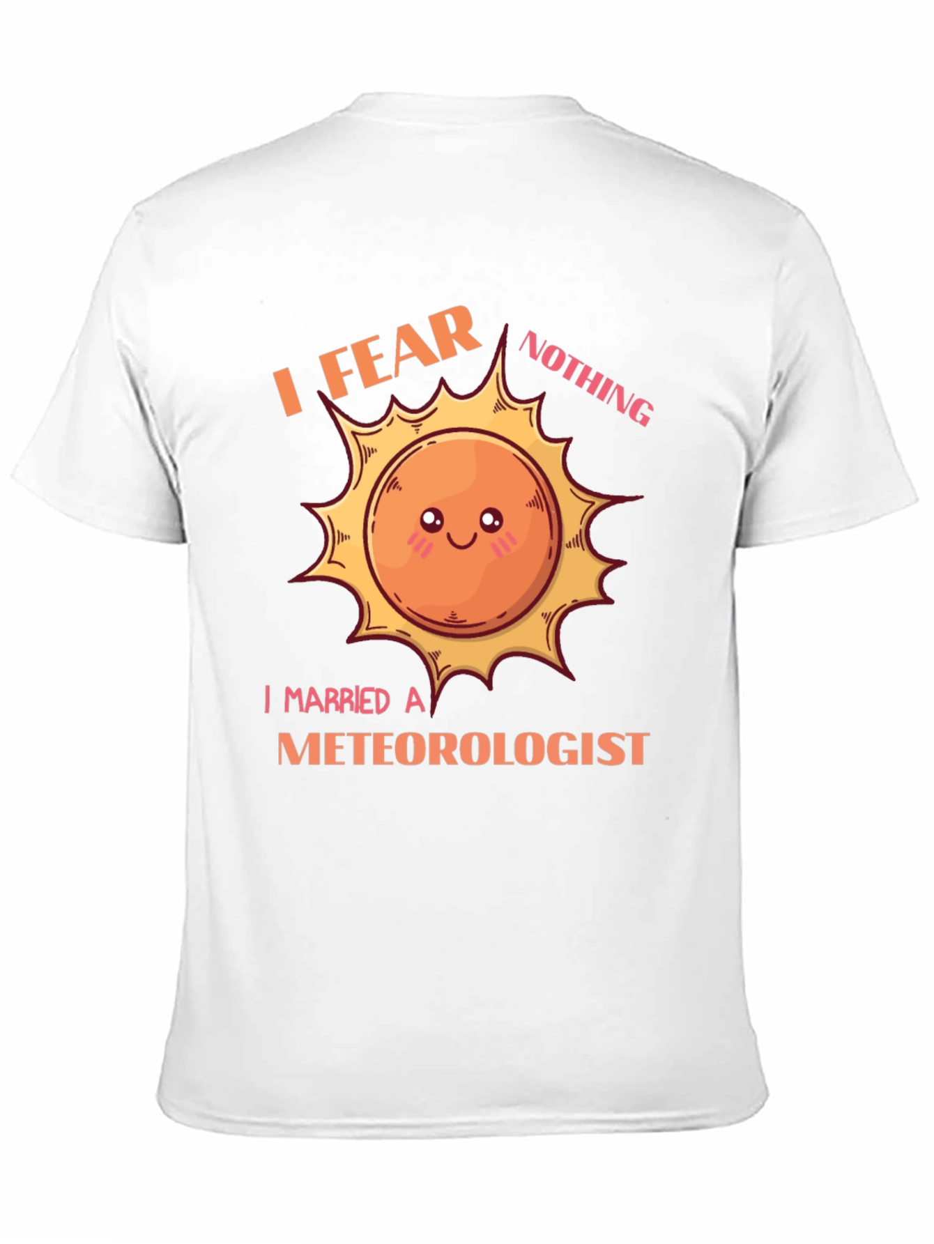 I Fear Nothing I Married a Meteorologist T-Shirt