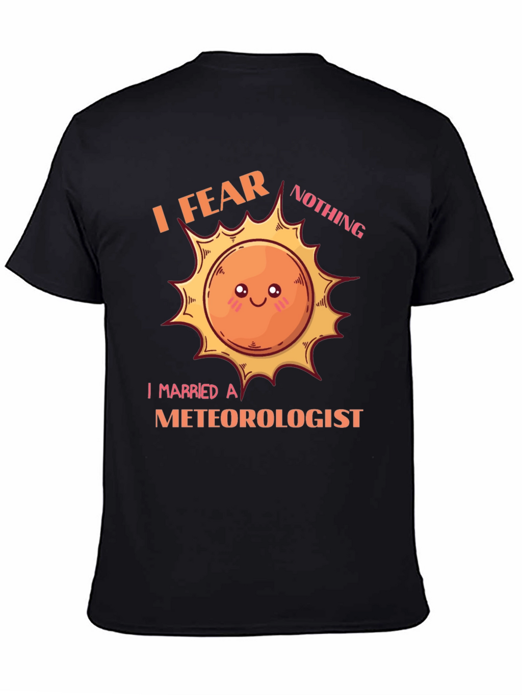 I Fear Nothing I Married a Meteorologist T-Shirt