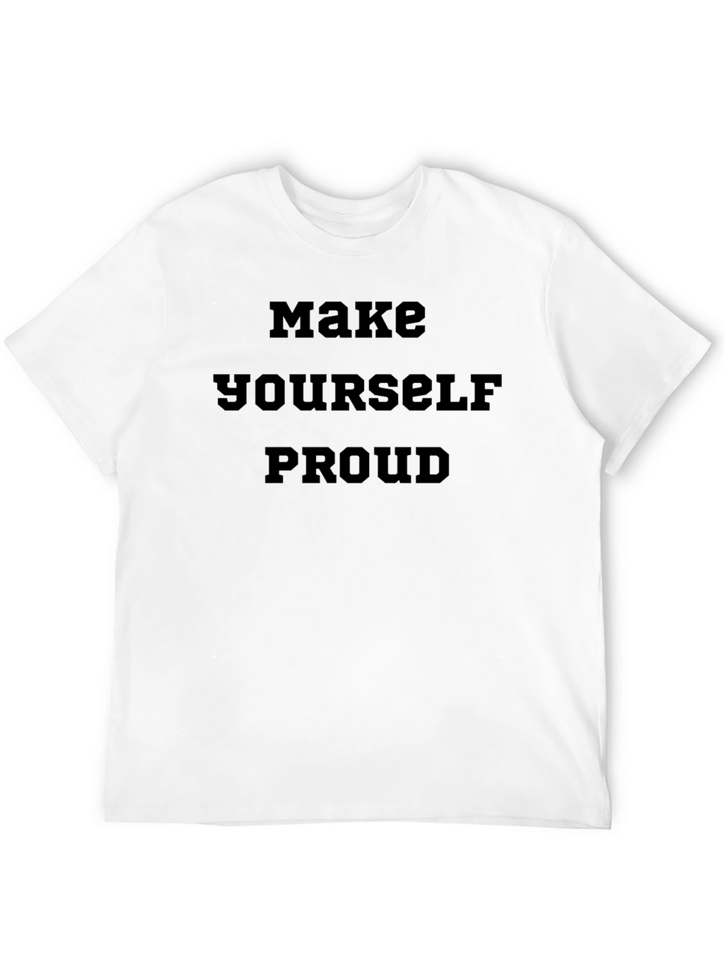 Make Yourself Proud Black T-Shirt