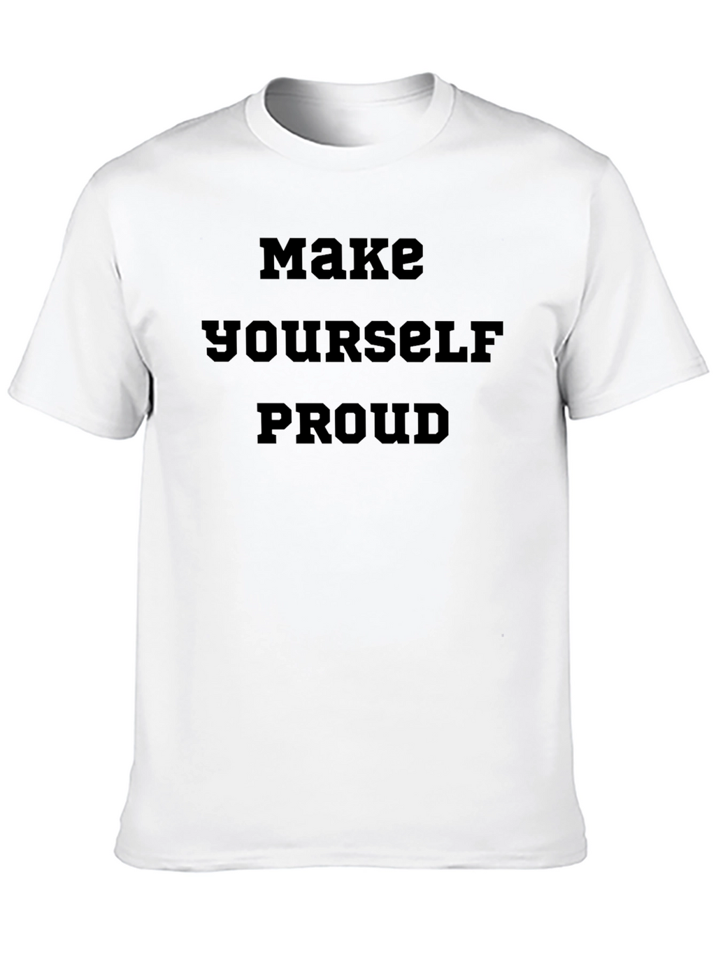 Make Yourself Proud Black T-Shirt