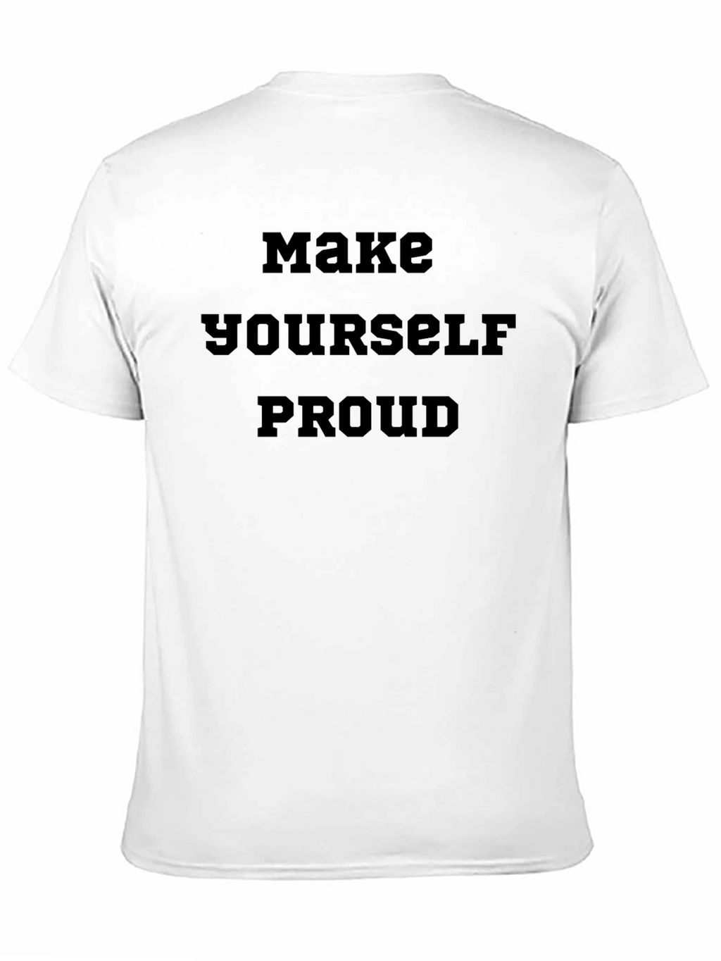 Make Yourself Proud Black T-Shirt