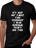 Its Not My Fault Funny Slogan Graphic Tee