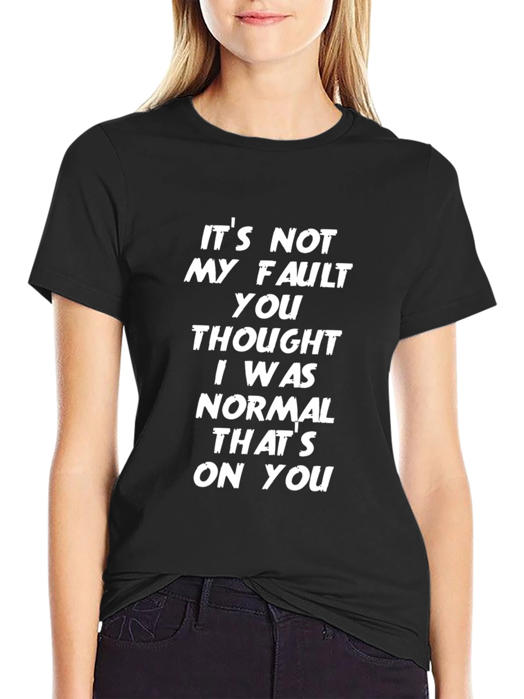 Its Not My Fault Funny Slogan Graphic Tee
